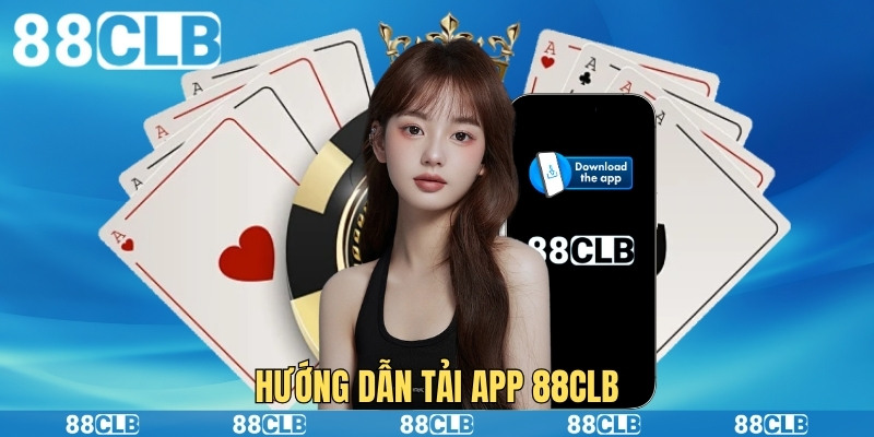 Hướng dẫn chi tiết tải app 88clb