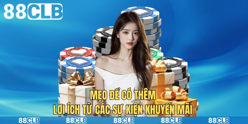 Mẹo để có thêm lợi ích từ các sự kiện khuyến mãi 