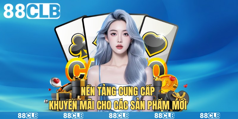 Nền tảng cung cấp khuyến mãi cho các sản phẩm mới 